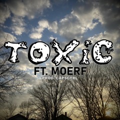 toxic ft. moerf (prod. capsctrl)