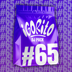 IGORITO - DJ PACK #65