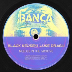 BDK013 Black Keusen, Luke Drash - Needle In The Groove
