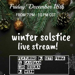 Winter Solistice Live Stream Part 1: Luis Segura & Caveman sets (latin house vs new wave)