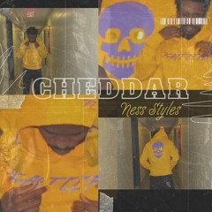 Ness Styles - Cheddar (Prod. RicoGotThatFye)