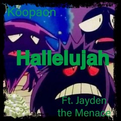 Hallelujah Ft. Jayden the menace