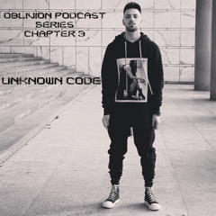 UNKNOWN CODE x OBLIVION Podcast Series chapter 3