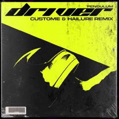 Pendulum - Driver (CUSTOME x Hailure Remix)