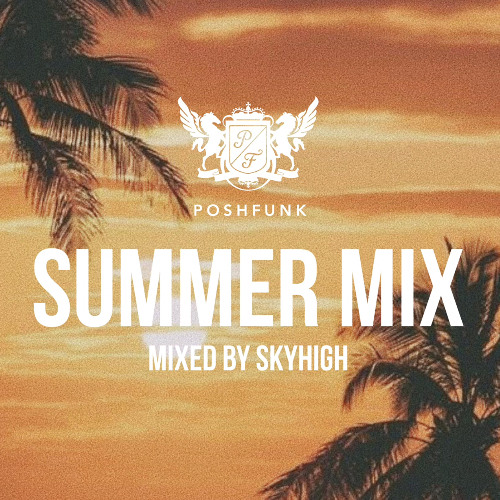 PoshFunk Summer 2025 Mix By SKYHIGH - ( PoshFunk  Funky House Classics 01 )