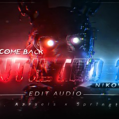 Azraels x Untitled 13 x I ALWAYS COME BACK [edit audio]