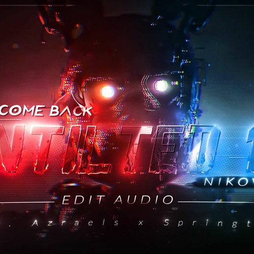 Azraels x Untitled 13 x I ALWAYS COME BACK [edit audio]