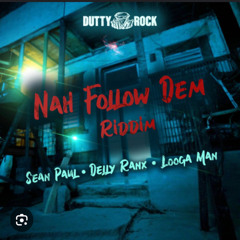 Nah Follow Dem RIDDIM mixed By