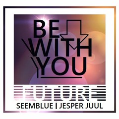 SeemBlue & Jesper Juul - Be With You