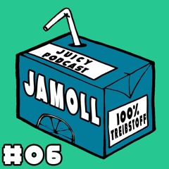 Juicy Podcast#06: JaMoll