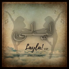 J.A. & El-M3allem - Layla (VIP)
