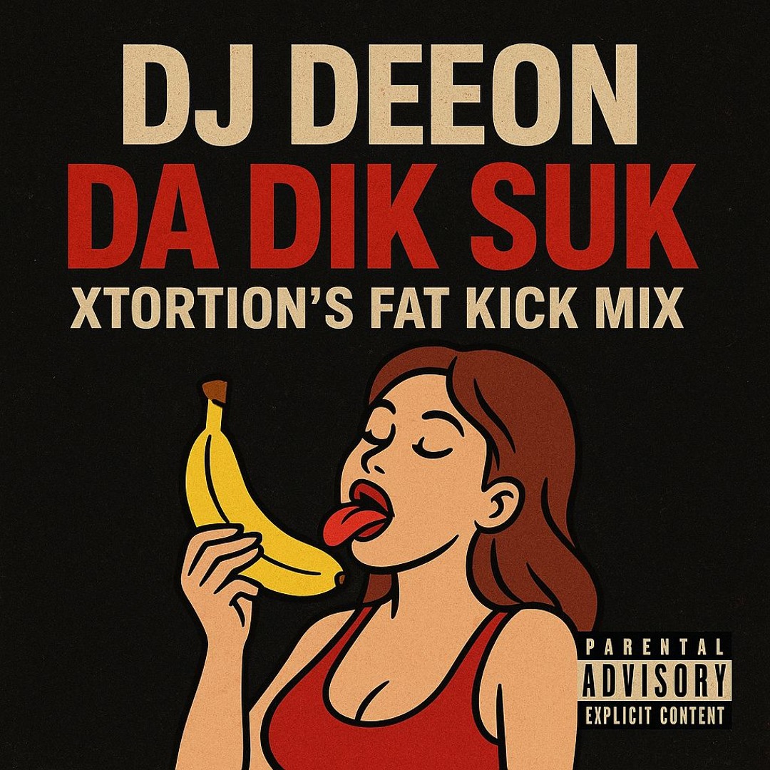Stream DJ Deeon Da Dik Suk Xtortion s Fat Kick Mix By Xtortion stream-dj-deeon-da-dik-suk-xtortion-s-fat-kick-mix-by-xtortion
