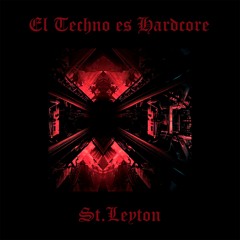 El Techno Es Hardcore - St.Leyton
