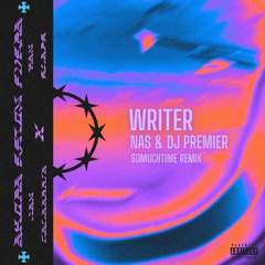 “writer” by Nas & DJ Premier (somuchtime Remix)