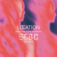 Zerb, Ty Dolla $ign, Wiz Khalifa ~ Location (SEB C Remix)