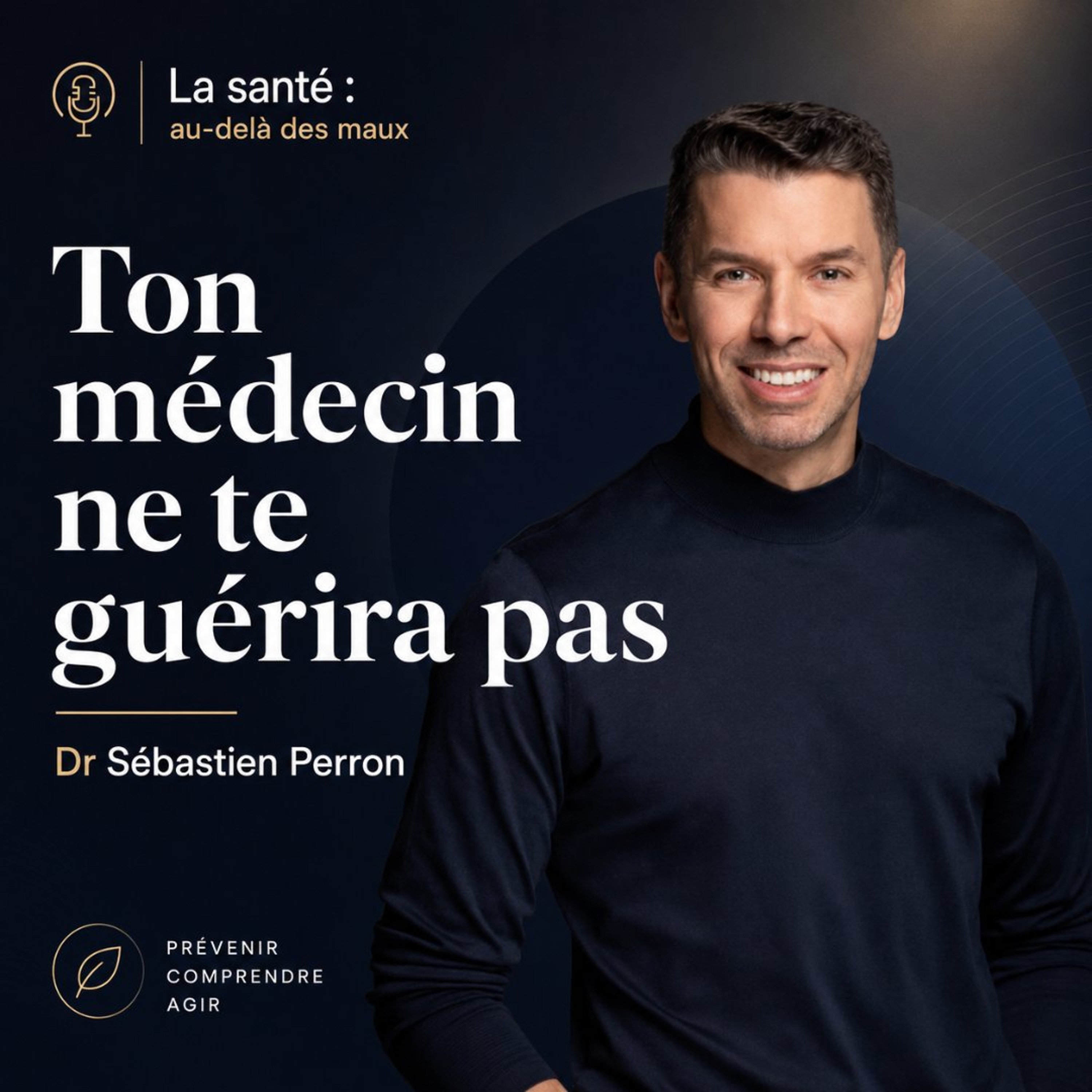 Ép 238 | Ton médecin ne te guérira pas. Dr Sébastien Perron