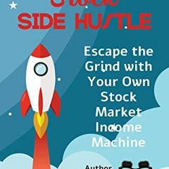 [ACCESS] [PDF EBOOK EPUB KINDLE] My 14 Minute Per Day Stock Side Hustle: Escape the G