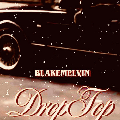 BLAKE MELVIN- DROP TOP
