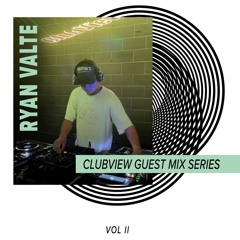 ClubView Guest Mix Series Vol. 2 - Ryan Valte