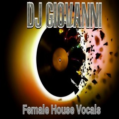 DJ GIOVANNI - FEMALE VOCAL HOUSE SET