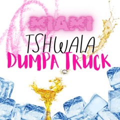 TSHWALA DUMPA TRUCK (MIAMI LEE EDIT)