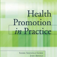 [View] [EPUB KINDLE PDF EBOOK] Health Promotion in Practice by  Sherri Sheinfeld Gori