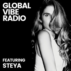Global Vibe Radio 309 Feat. STEYA (RAW, IMF)