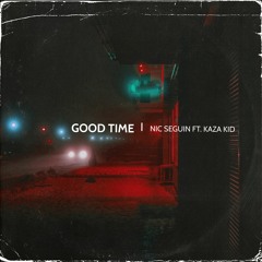 Good Time - Ft. Kaza Kid (prod. Dom Banks)