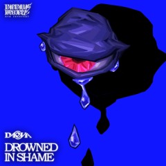 DROWNED IN SHAME