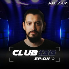 Axlsson Pres. Club 138 Ep.011