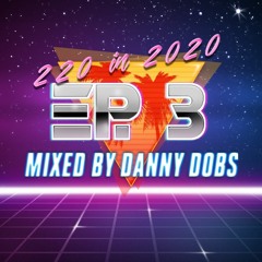 220 In 2020 - Ep 3 (Party Weapons 2) 100-111 BPM - Mixed By Danny Dobs