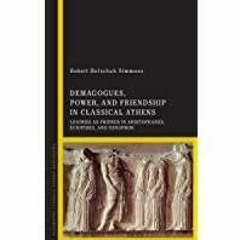 (Read PDF) Demagogues, Power, and Friendship in Classical Athens: Leaders as Friends in Aristophanes