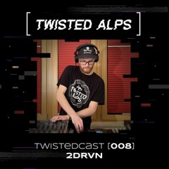 TwistedCast [008] 2drvn
