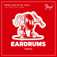 EARDRUMS RADIO 002 | Dennis Quin & Ms. Mada Live from Floyd Miami