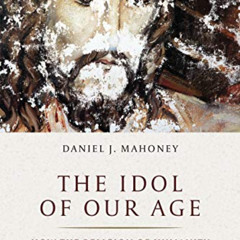 [FREE] PDF 💔 The Idol of Our Age: How the Religion of Humanity Subverts Christianity