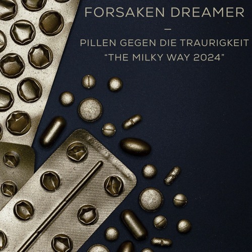 Forsaken Dreamer - Pillen Gegen Die Traurigkeit (The Milky Way 2024)