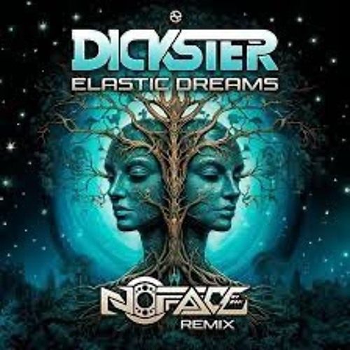 Dickster - Elastic Dreams (NoFace Remix)