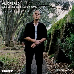 Alix Perez - 23 February 2022