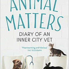 eBooks️ Download Animal Matters Diary of an Inner City Vet