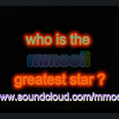 mmooii - Who Is The Greatest Star