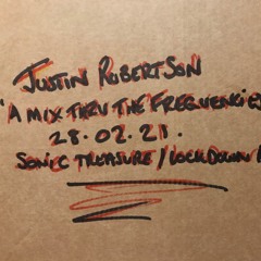 Justin Robertson's  'Through The Frequencies Mix " for Sonic Treasure /Lockdown Radio 28/02/21