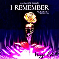 Deadmau5 & Kaskade - I Remember (Thresh & Sportmode Remix) (Hyze Edit)