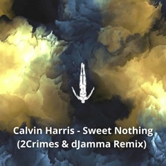 Calvin Harris - Sweet Nothing (2Crimes; DJamma REMIX) -complete track on hypeddit