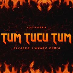 Joe Parra-Tum Tucu Tum(Alfredo Jimenez-Remix) "FREE DOWLOAND"