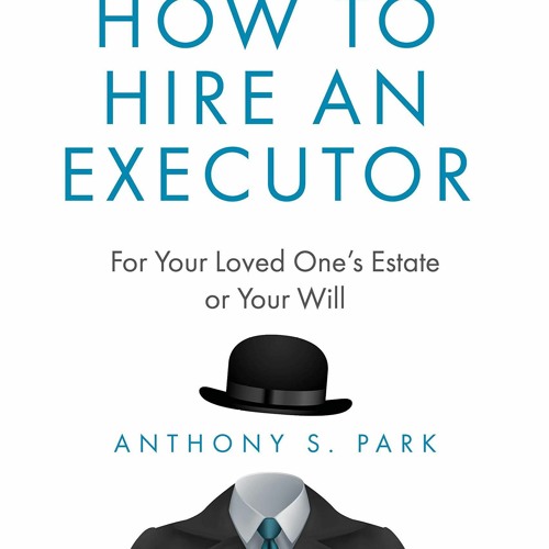 Stream episode ⚡ PDF ⚡ How to Hire an Executor For Your Loved One?s Estate or Your W by