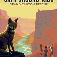 [View] EBOOK EPUB KINDLE PDF Grand Canyon Rescue (The Campground Kids: National Park