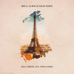 Daily Bread, STS, Chris Karns - We'll Always Have Paris