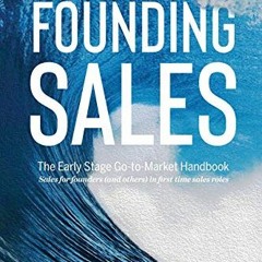 [READ] KINDLE PDF EBOOK EPUB Founding Sales: The Early Stage Go-to-Market Handbook by  Peter R Kazan