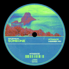ASCENSION - SOMEONE (MTRANCE HAMMER MIX)