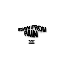 BORN FROM PAIN